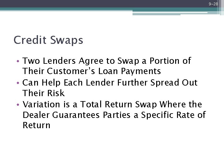 9 -28 Credit Swaps • Two Lenders Agree to Swap a Portion of Their