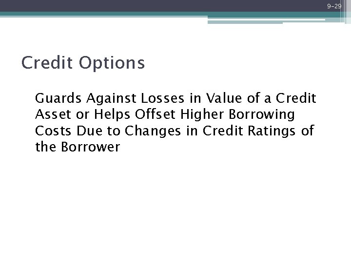 9 -29 Credit Options Guards Against Losses in Value of a Credit Asset or