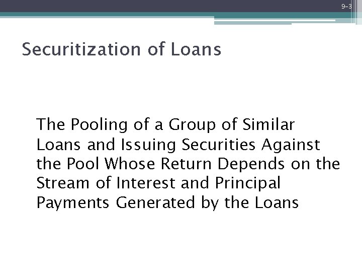 9 -3 Securitization of Loans The Pooling of a Group of Similar Loans and