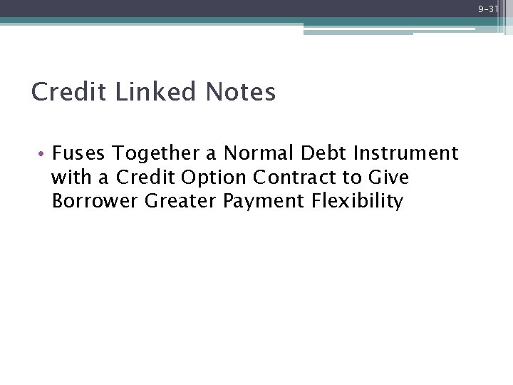 9 -31 Credit Linked Notes • Fuses Together a Normal Debt Instrument with a