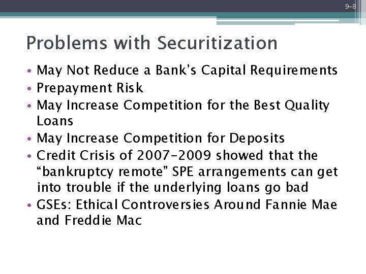 9 -8 Problems with Securitization • May Not Reduce a Bank’s Capital Requirements •