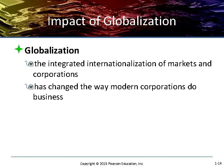 Impact of Globalization ªGlobalization 9 the integrated internationalization of markets and corporations 9 has