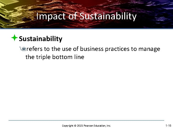 Impact of Sustainability ªSustainability 9 refers to the use of business practices to manage