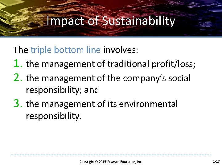 Impact of Sustainability The triple bottom line involves: 1. the management of traditional profit/loss;
