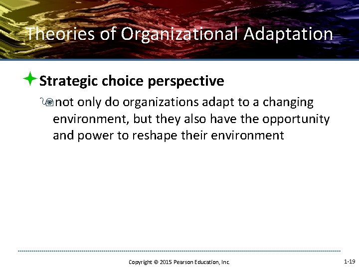 Theories of Organizational Adaptation ªStrategic choice perspective 9 not only do organizations adapt to