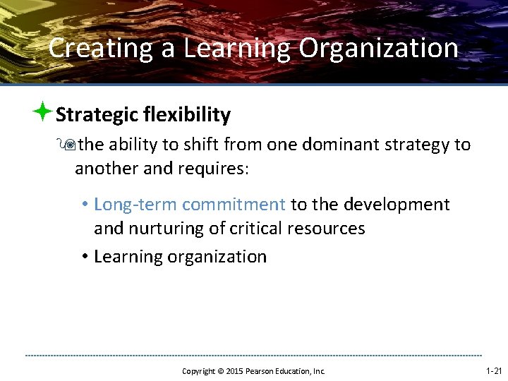Creating a Learning Organization ªStrategic flexibility 9 the ability to shift from one dominant