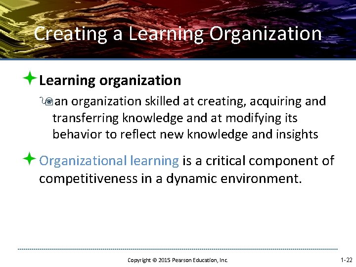 Creating a Learning Organization ªLearning organization 9 an organization skilled at creating, acquiring and