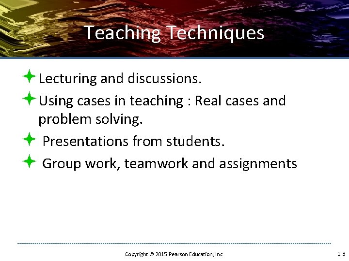Teaching Techniques ªLecturing and discussions. ªUsing cases in teaching : Real cases and problem