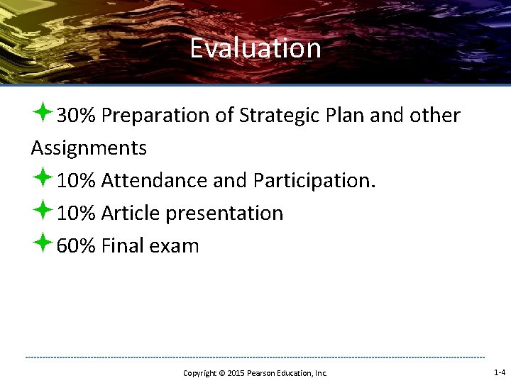 Evaluation ª 30% Preparation of Strategic Plan and other Assignments ª 10% Attendance and