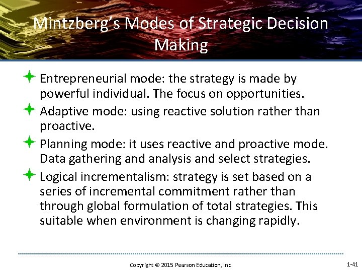 Mintzberg’s Modes of Strategic Decision Making ª Entrepreneurial mode: the strategy is made by