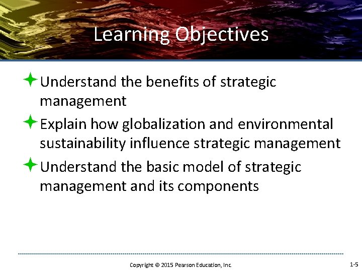 Learning Objectives ªUnderstand the benefits of strategic management ªExplain how globalization and environmental sustainability