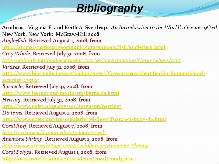 Bibliography Armbrust, Virginia E. and Keith A. Sverdrup. An Introduction to the World’s Oceans,