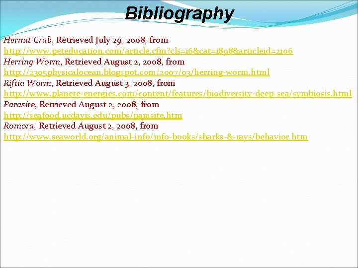 Bibliography Hermit Crab, Retrieved July 29, 2008, from http: //www. peteducation. com/article. cfm? cls=16&cat=1898&articleid=2106