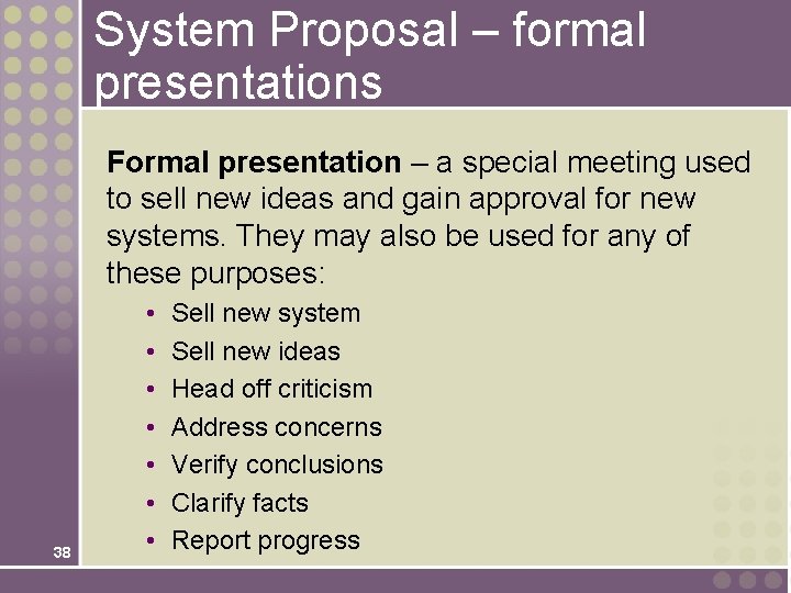 System Proposal – formal presentations Formal presentation – a special meeting used to sell