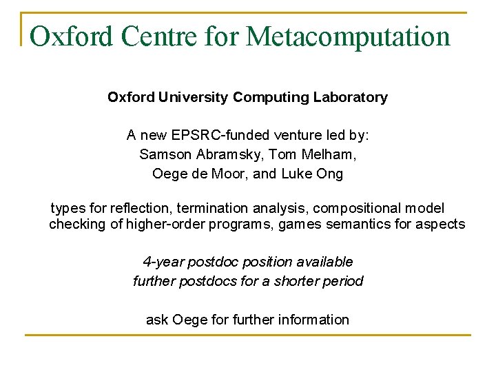 Oxford Centre for Metacomputation Oxford University Computing Laboratory A new EPSRC-funded venture led by: Oxford Centre for Metacomputation Oxford University Computing Laboratory A new EPSRC-funded venture led by: