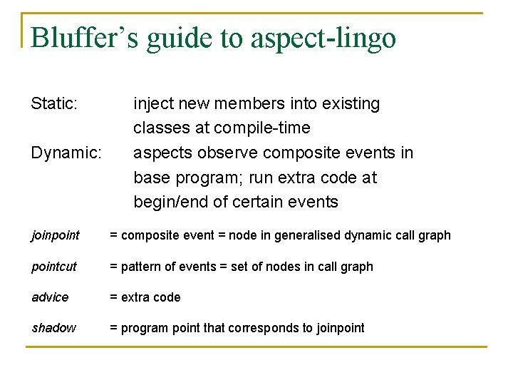 Bluffer’s guide to aspect-lingo Static: Dynamic: inject new members into existing classes at compile-time Bluffer’s guide to aspect-lingo Static: Dynamic: inject new members into existing classes at compile-time
