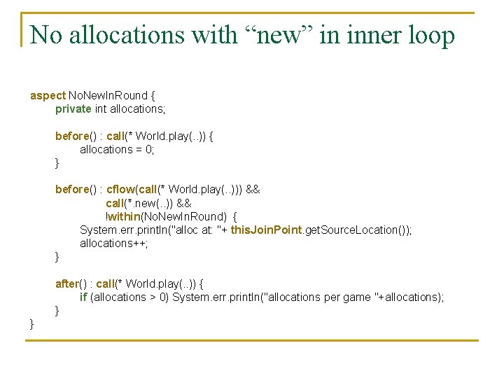 No allocations with “new” in inner loop aspect No. New. In. Round { private No allocations with “new” in inner loop aspect No. New. In. Round { private