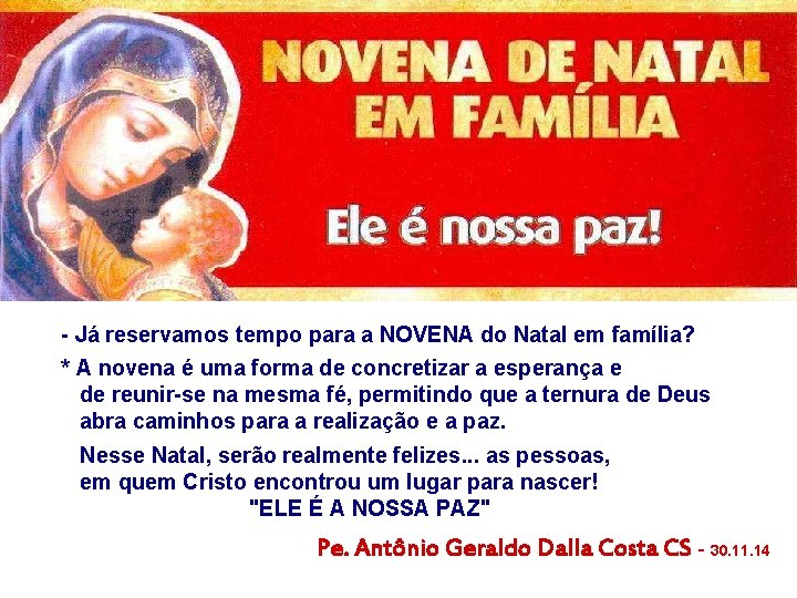 - Já reservamos tempo para a NOVENA do Natal em família? * A novena