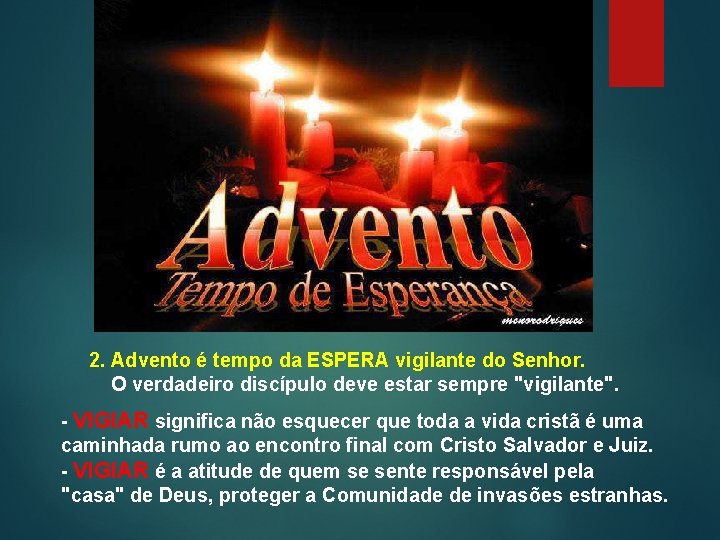 2. Advento é tempo da ESPERA vigilante do Senhor. O verdadeiro discípulo deve estar