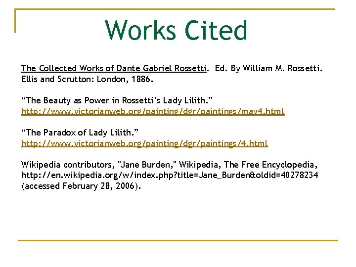 Works Cited The Collected Works of Dante Gabriel Rossetti. Ed. By William M. Rossetti.