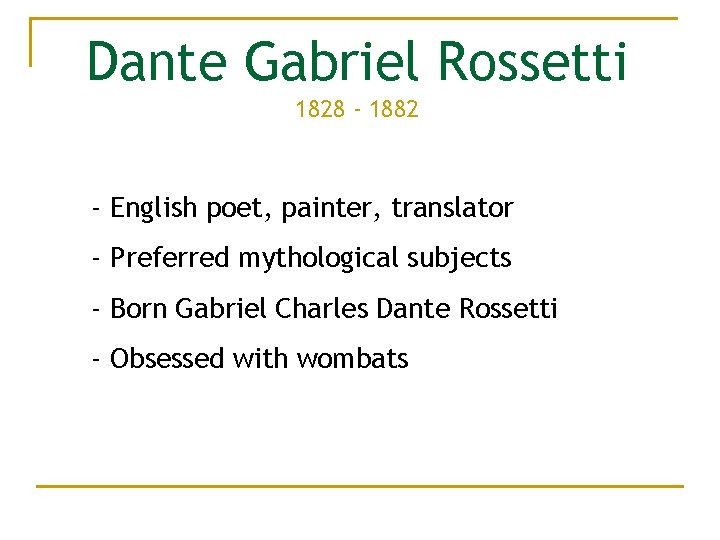 Dante Gabriel Rossetti 1828 - 1882 - English poet, painter, translator - Preferred mythological