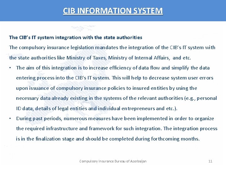 CIB INFORMATION SYSTEM The CIB’s IT system integration with the state authorities The compulsory
