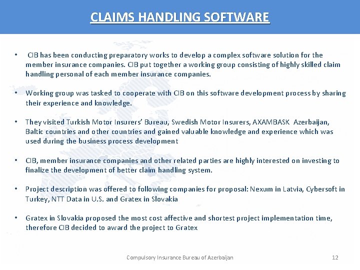 CLAIMS HANDLING SOFTWARE • CIB has been conducting preparatory works to develop a complex