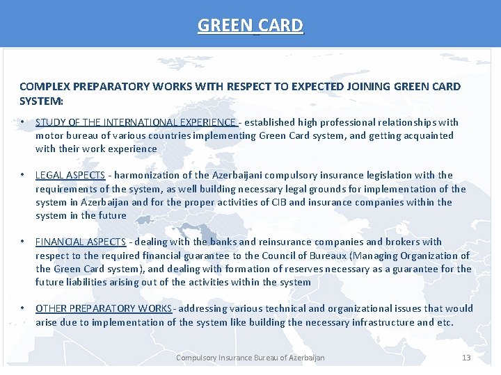 GREEN CARD COMPLEX PREPARATORY WORKS WITH RESPECT TO EXPECTED JOINING GREEN CARD SYSTEM: •