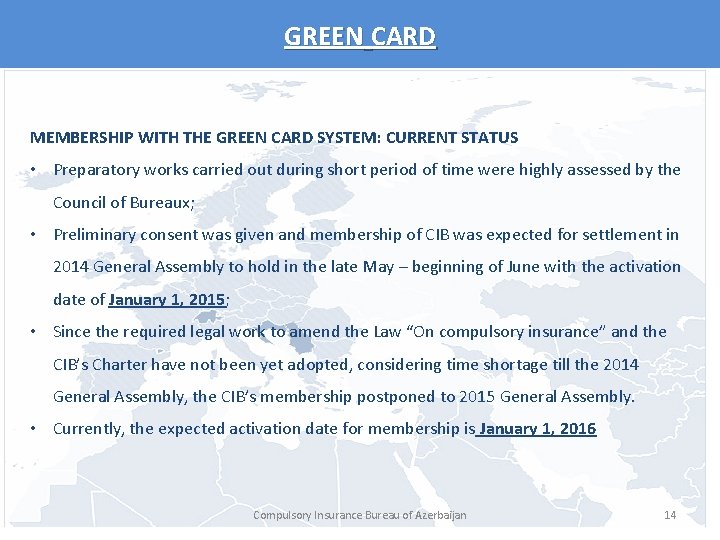 GREEN CARD MEMBERSHIP WITH THE GREEN CARD SYSTEM: CURRENT STATUS • Preparatory works carried