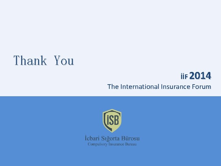 Thank You İİF 2014 The International Insurance Forum 