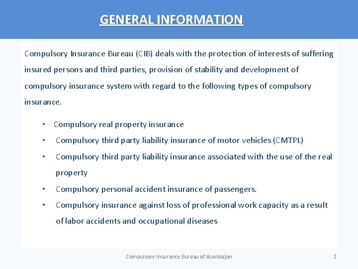 GENERAL INFORMATION Compulsory Insurance Bureau (CIB) deals with the protection of interests of suffering