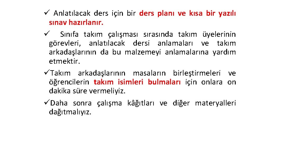 ü Anlatılacak ders için bir ders planı ve kısa bir yazılı sınav hazırlanır. ü