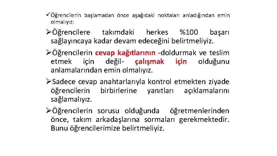 ü Öğrencilerin başlamadan önce aşağıdaki noktaları anladığından emin olmalıyız: ØÖğrencilere takımdaki herkes %100 başarı