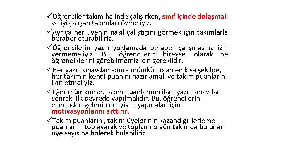 üÖğrenciler takım halinde çalışırken, sınıf içinde dolaşmalı ve iyi çalışan takımları övmeliyiz. üAyrıca her