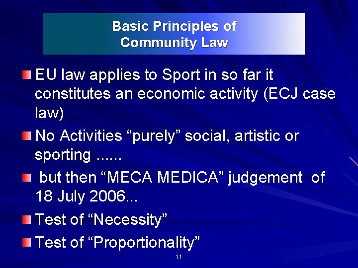 Basic Principles of Community Law EU law applies to Sport in so far it