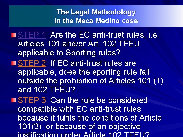 The Legal Methodology in the Meca Medina case STEP 1: Are the EC anti-trust