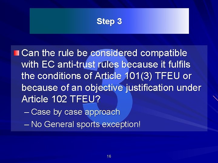 Step 3 Can the rule be considered compatible with EC anti-trust rules because it