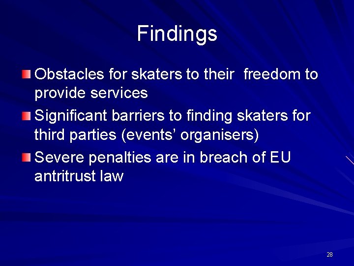 Findings Obstacles for skaters to their freedom to provide services Significant barriers to finding