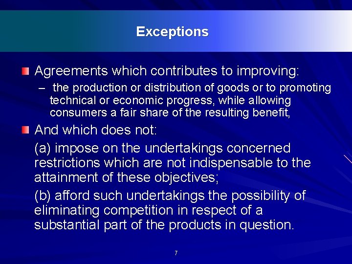 Exceptions Agreements which contributes to improving: – the production or distribution of goods or