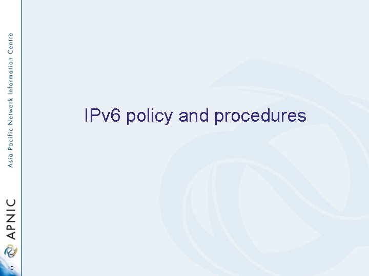 IPv 6 policy and procedures 10 