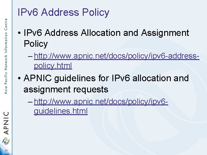 IPv 6 Address Policy • IPv 6 Address Allocation and Assignment Policy – http: