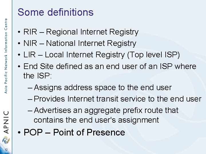 Some definitions • • RIR – Regional Internet Registry NIR – National Internet Registry