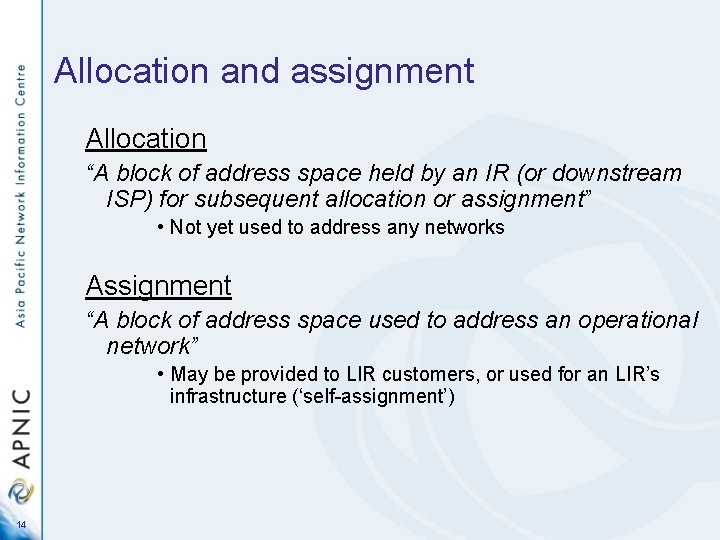 Allocation and assignment Allocation “A block of address space held by an IR (or