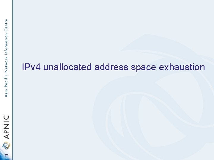 IPv 4 unallocated address space exhaustion 27 