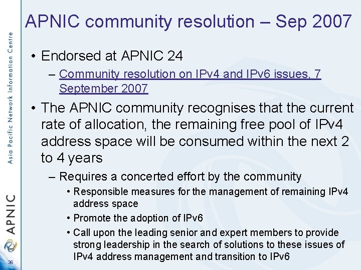 APNIC community resolution – Sep 2007 • Endorsed at APNIC 24 – Community resolution