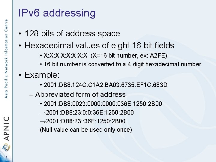 IPv 6 addressing • 128 bits of address space • Hexadecimal values of eight