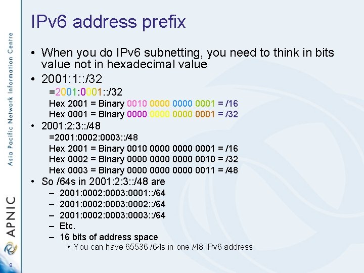 IPv 6 address prefix • When you do IPv 6 subnetting, you need to