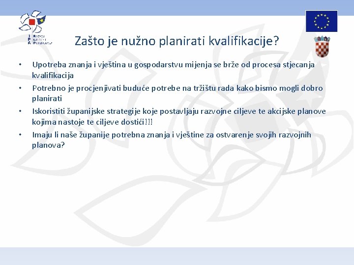 Zašto je nužno planirati kvalifikacije? • • Upotreba znanja i vještina u gospodarstvu mijenja