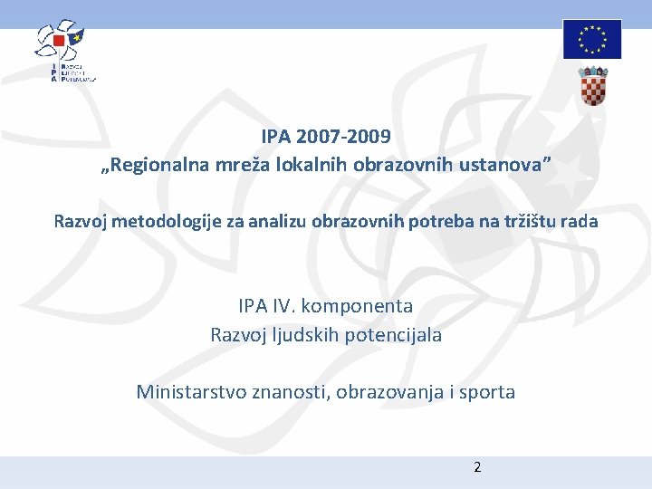 IPA 2007 -2009 „Regionalna mreža lokalnih obrazovnih ustanova” Razvoj metodologije za analizu obrazovnih potreba