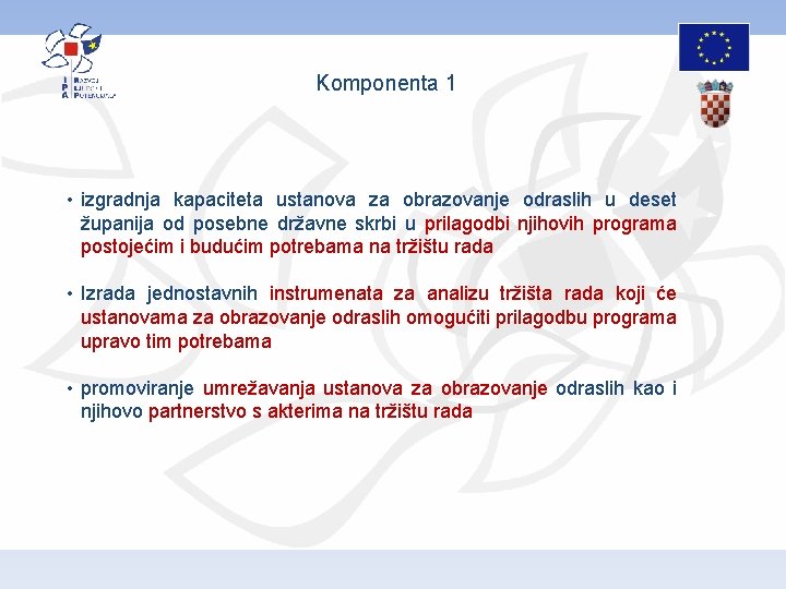 Komponenta 1 • izgradnja kapaciteta ustanova za obrazovanje odraslih u deset županija od posebne